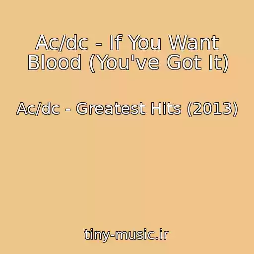 کاور آهنگ Ac/dc - If You Want Blood (You've Got It) از Ac/dc - Greatest Hits (2013)