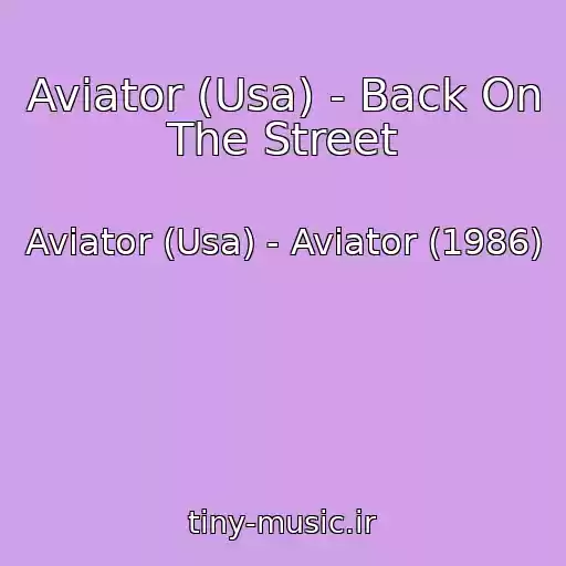 کاور آهنگ Aviator (Usa) - Back On The Street از Aviator (Usa) - Aviator (1986)