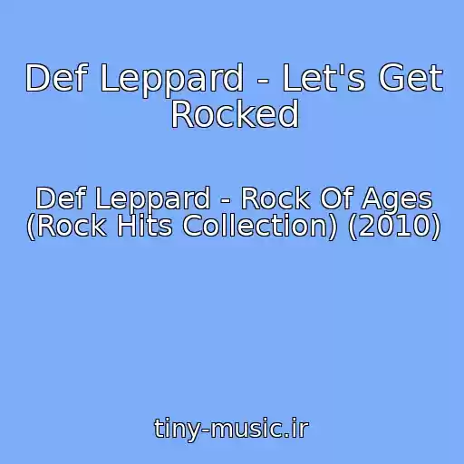 کاور آهنگ Def Leppard - Let's Get Rocked از Def Leppard - Rock Of Ages (Rock Hits Collection) (2010)