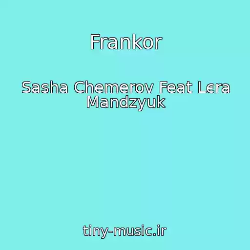 کاور آهنگ Frankor از Sasha Chemerov Feat Lєra Mandzyuk
