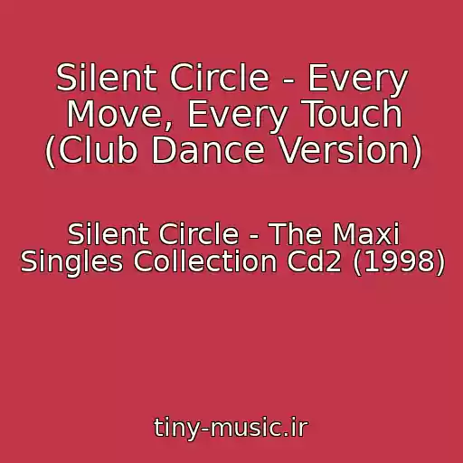 کاور آهنگ Silent Circle - Every Move, Every Touch (Club Dance Version) از Silent Circle - The Maxi Singles Collection Cd2 (1998)