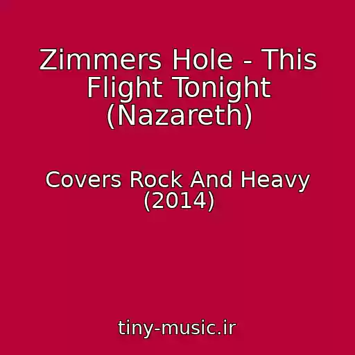 کاور آهنگ Zimmers Hole - This Flight Tonight (Nazareth) از Covers Rock And Heavy (2014)