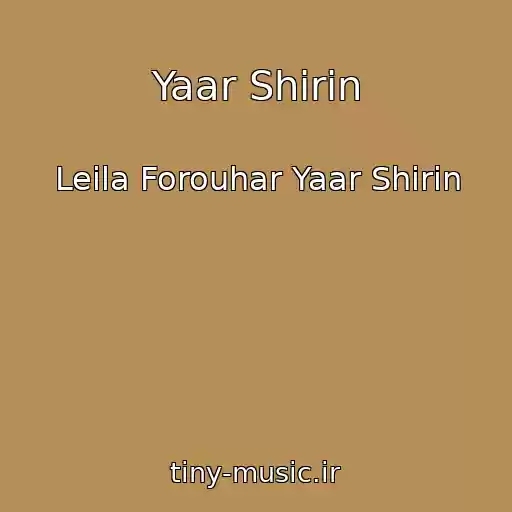 کاور آهنگ Yaar Shirin از Leila Forouhar Yaar Shirin