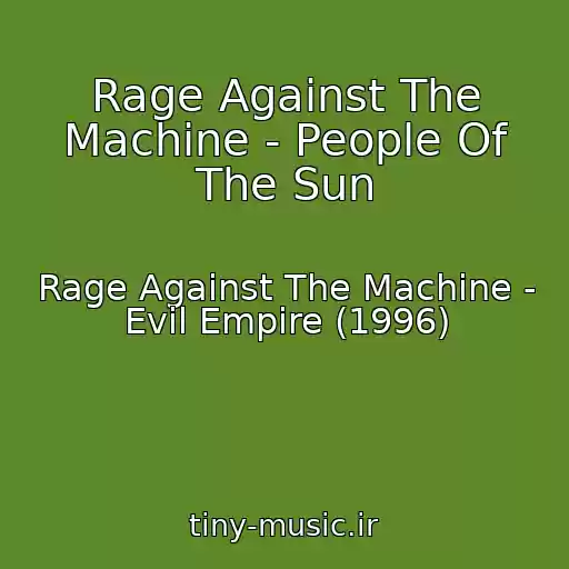 کاور آهنگ Rage Against The Machine - People Of The Sun از Rage Against The Machine - Evil Empire (1996)