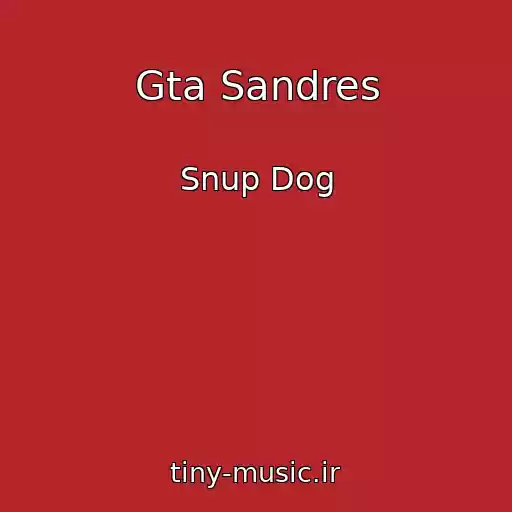 کاور آهنگ Gta Sandres از Snup Dog