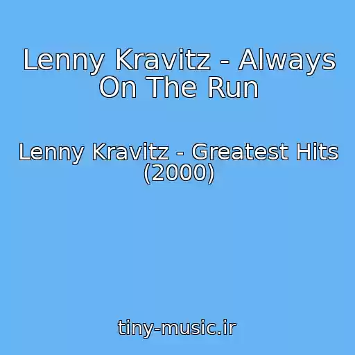 کاور آهنگ Lenny Kravitz - Always On The Run از Lenny Kravitz - Greatest Hits (2000)