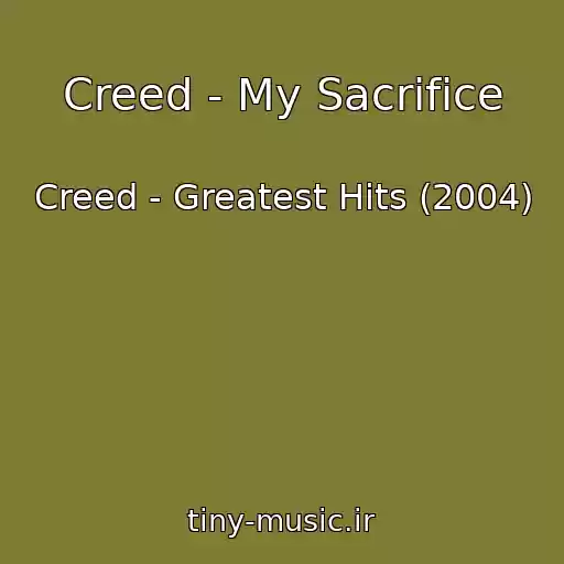 کاور آهنگ Creed - My Sacrifice از Creed - Greatest Hits (2004)