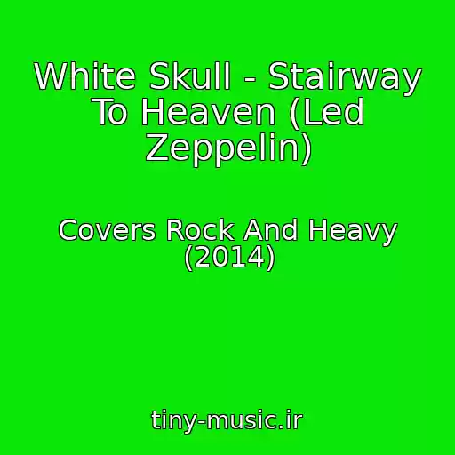 کاور آهنگ White Skull - Stairway To Heaven (Led Zeppelin) از Covers Rock And Heavy (2014)