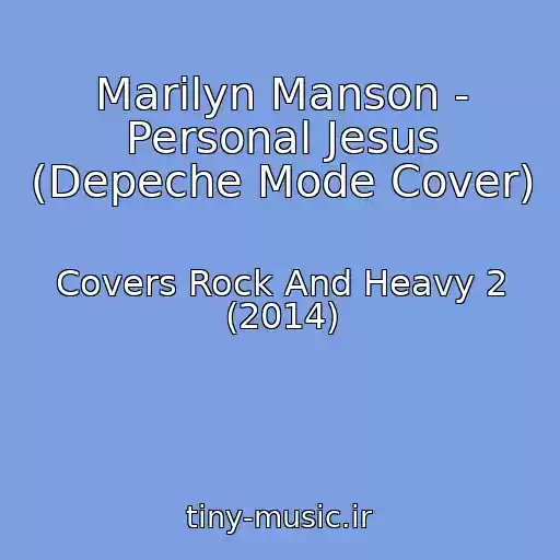 کاور آهنگ Marilyn Manson - Personal Jesus (Depeche Mode Cover) از Covers Rock And Heavy 2 (2014)