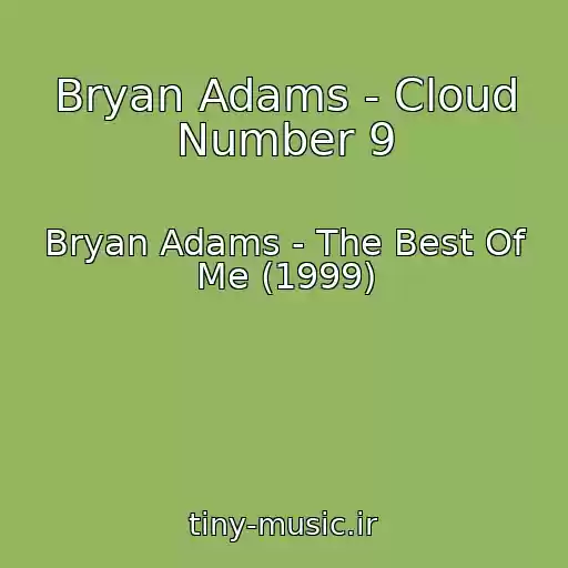 کاور آهنگ Bryan Adams - Cloud Number 9 از Bryan Adams - The Best Of Me (1999)