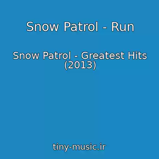 کاور آهنگ Snow Patrol - Run از Snow Patrol - Greatest Hits (2013)