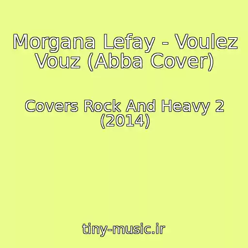 کاور آهنگ Morgana Lefay - Voulez Vouz (Abba Cover) از Covers Rock And Heavy 2 (2014)