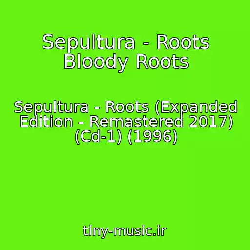 کاور آهنگ Sepultura - Roots Bloody Roots از Sepultura - Roots (Expanded Edition - Remastered 2017) (Cd-1) (1996)