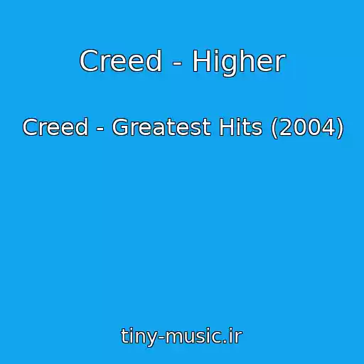کاور آهنگ Creed - Higher از Creed - Greatest Hits (2004)