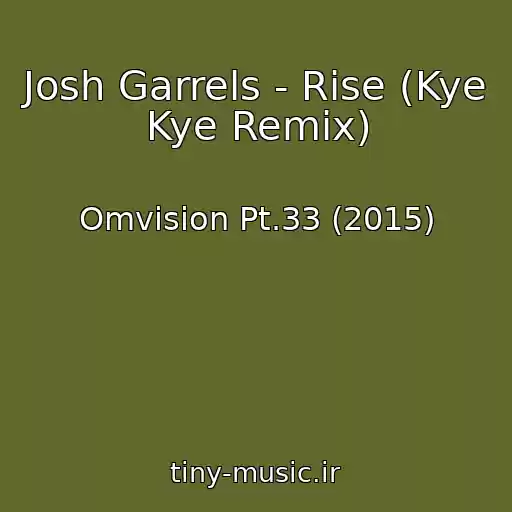 کاور آهنگ Josh Garrels - Rise (Kye Kye Remix) از Omvision Pt.33 (2015)