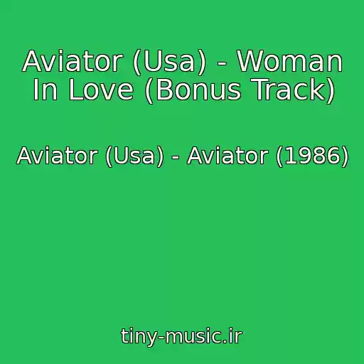کاور آهنگ Aviator (Usa) - Woman In Love (Bonus Track) از Aviator (Usa) - Aviator (1986)
