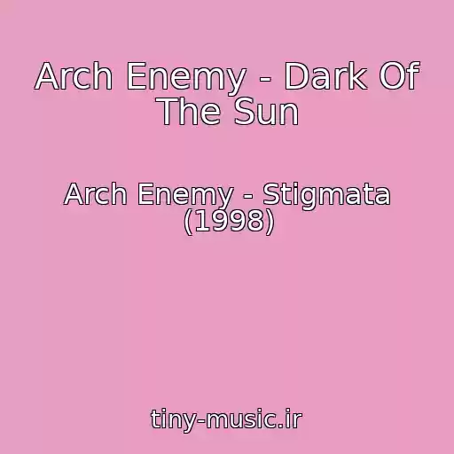 کاور آهنگ Arch Enemy - Dark Of The Sun از Arch Enemy - Stigmata (1998)