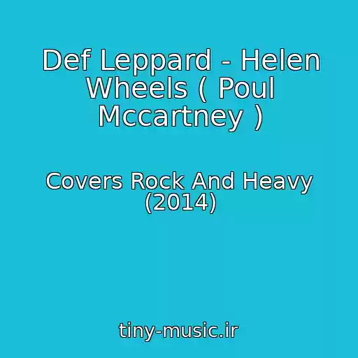 کاور آهنگ Def Leppard - Helen Wheels ( Poul Mccartney ) از Covers Rock And Heavy (2014)