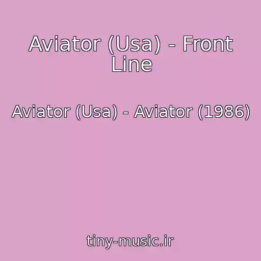 کاور آهنگ Aviator (Usa) - Front Line از Aviator (Usa) - Aviator (1986)