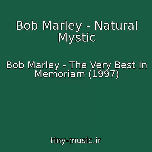 کاور آهنگ Bob Marley - Natural Mystic از Bob Marley - The Very Best In Memoriam (1997)