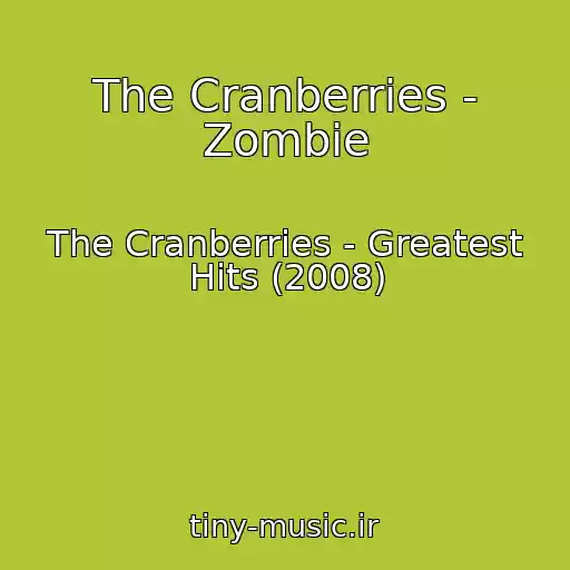 کاور آهنگ The Cranberries - Zombie از The Cranberries - Greatest Hits (2008)