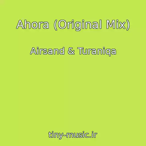 کاور آهنگ Ahora (Original Mix) از Airsand & Turaniqa