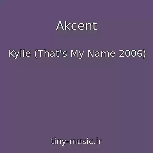 کاور آهنگ Akcent از Kylie (That's My Name 2006)