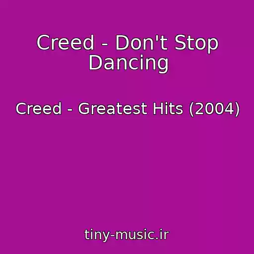 کاور آهنگ Creed - Don't Stop Dancing از Creed - Greatest Hits (2004)
