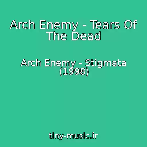 کاور آهنگ Arch Enemy - Tears Of The Dead از Arch Enemy - Stigmata (1998)
