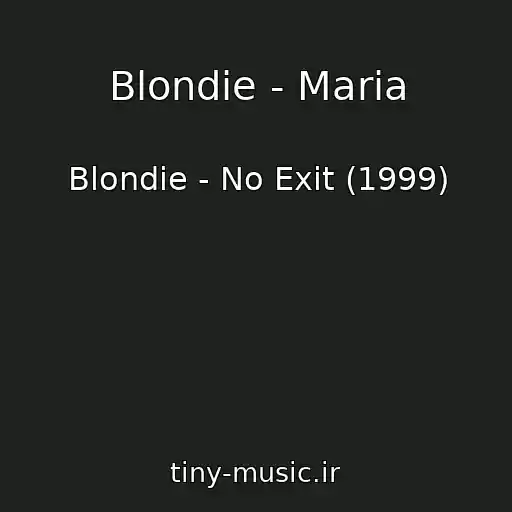 کاور آهنگ Blondie - Maria از Blondie - No Exit (1999)