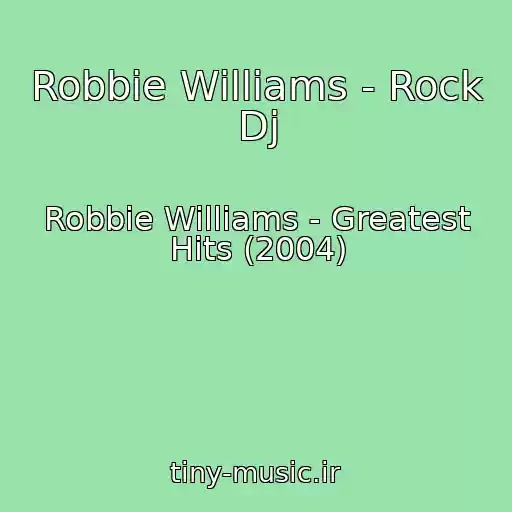 کاور آهنگ Robbie Williams - Rock Dj از Robbie Williams - Greatest Hits (2004)