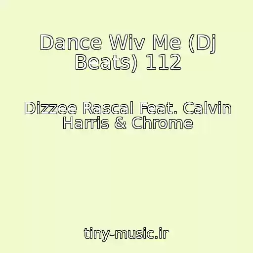 کاور آهنگ Dance Wiv Me (Dj Beats) 112 از Dizzee Rascal Feat. Calvin Harris & Chrome