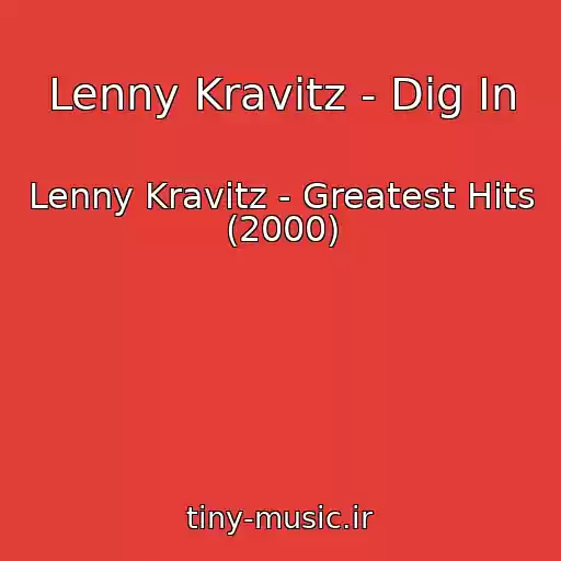 کاور آهنگ Lenny Kravitz - Dig In از Lenny Kravitz - Greatest Hits (2000)