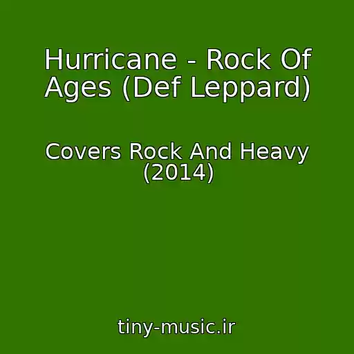 کاور آهنگ Hurricane - Rock Of Ages (Def Leppard) از Covers Rock And Heavy (2014)