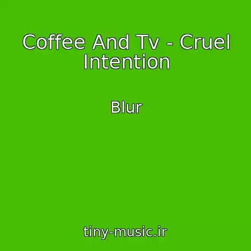 کاور آهنگ Coffee And Tv - Cruel Intention از Blur