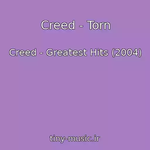 کاور آهنگ Creed - Torn از Creed - Greatest Hits (2004)