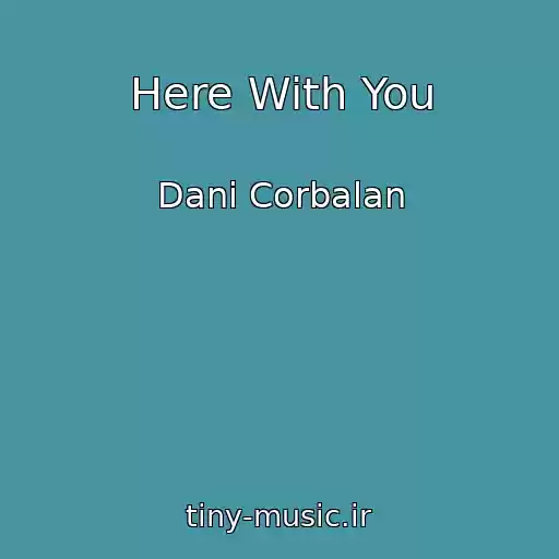 کاور آهنگ Here With You از Dani Corbalan