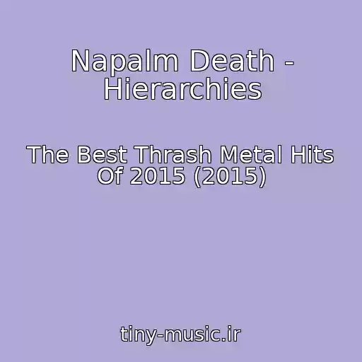 کاور آهنگ Napalm Death - Hierarchies از The Best Thrash Metal Hits Of 2015 (2015)