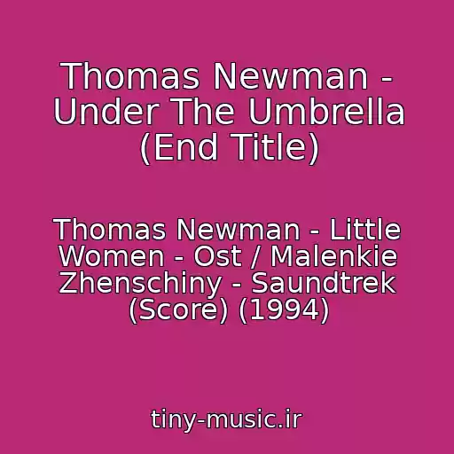 کاور آهنگ Thomas Newman - Under The Umbrella (End Title) از Thomas Newman - Little Women - Ost / Malenkie Zhenschiny - Saundtrek (Score) (1994)