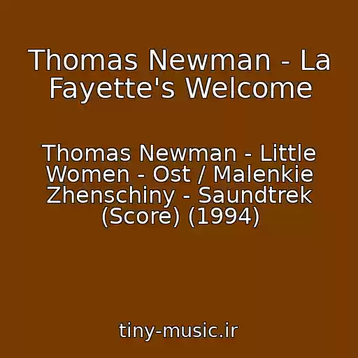 کاور آهنگ Thomas Newman - La Fayette's Welcome از Thomas Newman - Little Women - Ost / Malenkie Zhenschiny - Saundtrek (Score) (1994)