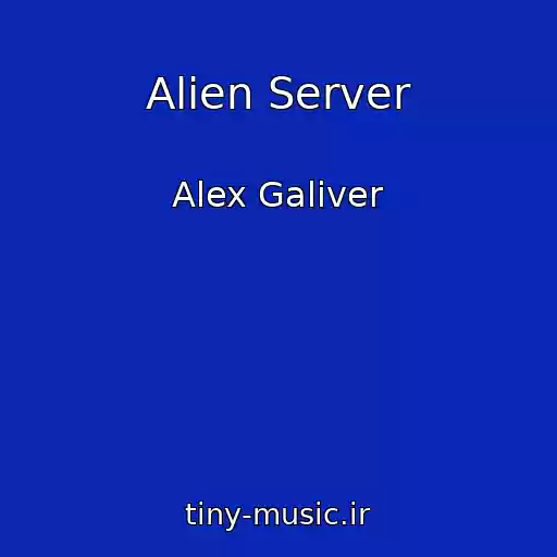 کاور آهنگ Alien Server از Alex Galiver