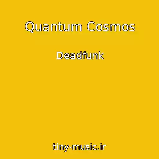 کاور آهنگ Quantum Cosmos از Deadfunk