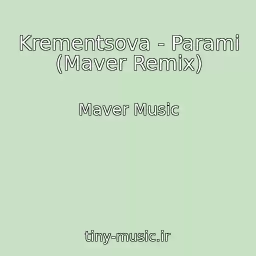 کاور آهنگ Krementsova - Parami (Maver Remix) از Maver Music