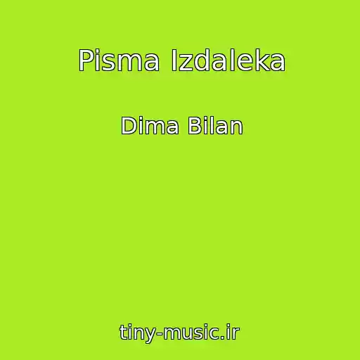 کاور آهنگ Pisma Izdaleka از Dima Bilan