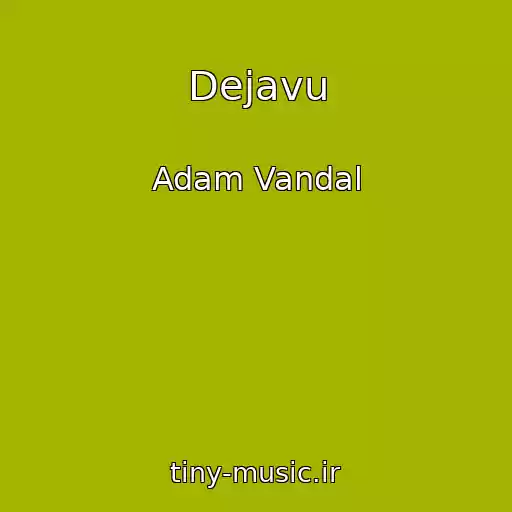 کاور آهنگ Dejavu از Adam Vandal