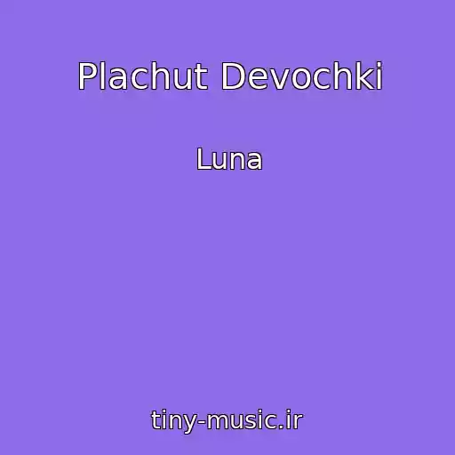 کاور آهنگ Plachut Devochki از Luna