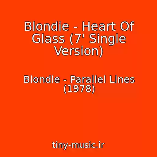کاور آهنگ Blondie - Heart Of Glass (7' Single Version) از Blondie - Parallel Lines (1978)