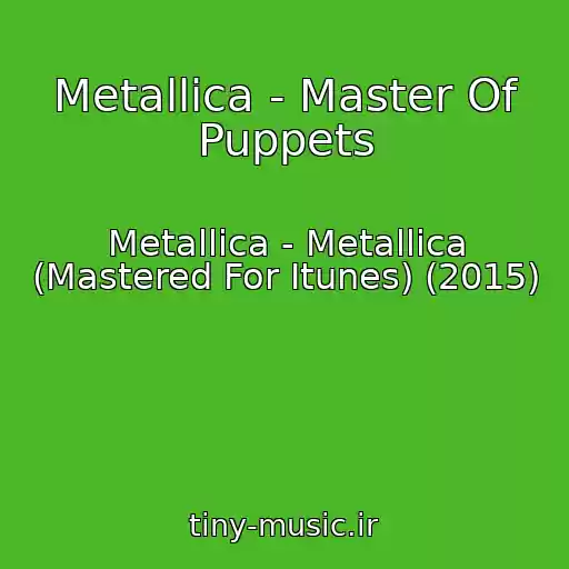 کاور آهنگ Metallica - Master Of Puppets از Metallica - Metallica (Mastered For Itunes) (2015)