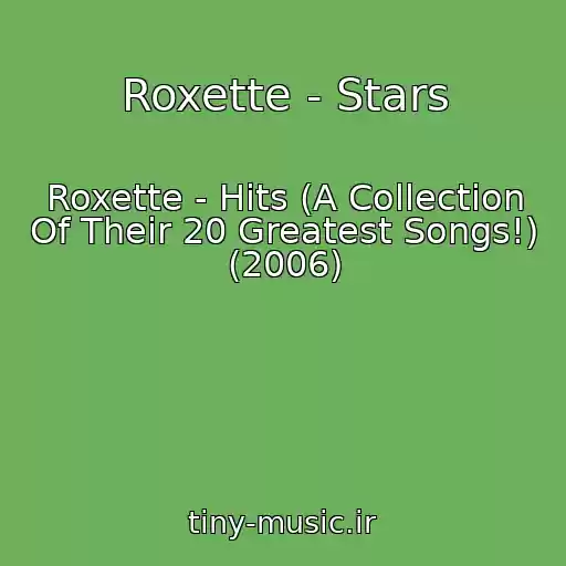 کاور آهنگ Roxette - Stars از Roxette - Hits (A Collection Of Their 20 Greatest Songs!) (2006)