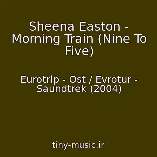 کاور آهنگ Sheena Easton - Morning Train (Nine To Five) از Eurotrip - Ost / Evrotur - Saundtrek (2004)